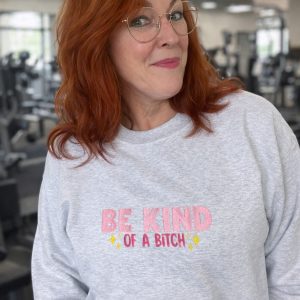 Be Kind Of A .. Sweater